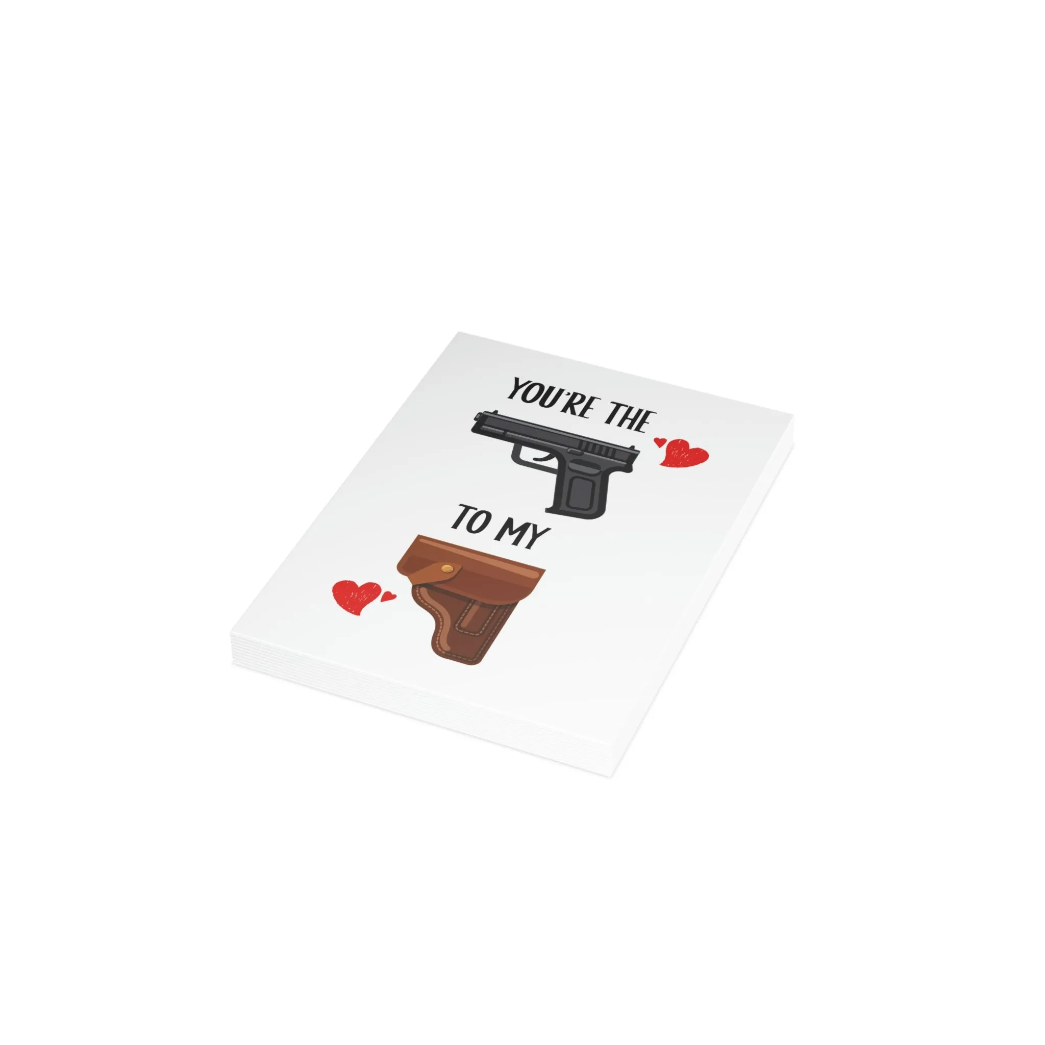 You're The Gun To My Holster Greeting Cards (1, 10, 30, and 50pcs)